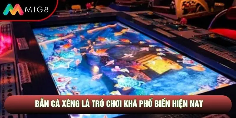 Bắn cá xèng là trò chơi khá phổ biến hiện nay