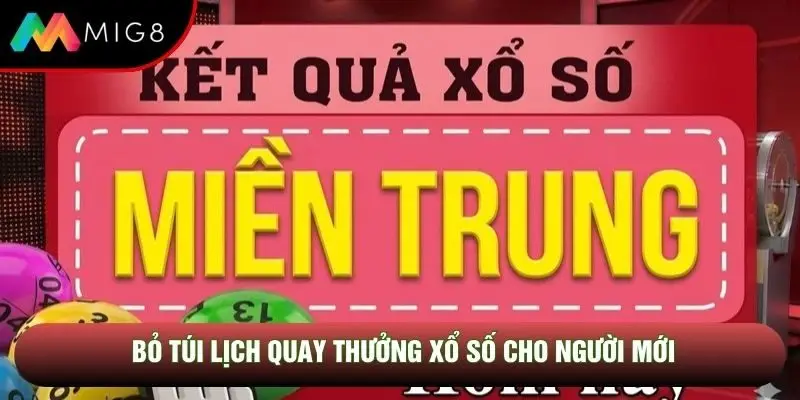 Bỏ túi lịch quay thưởng xổ số cho người mới