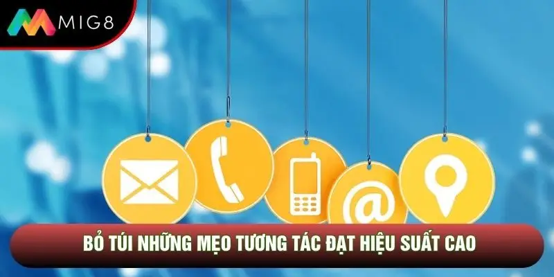 Bỏ túi những mẹo tương tác đạt hiệu suất cao Bỏ túi những mẹo tương tác đạt hiệu suất cao
