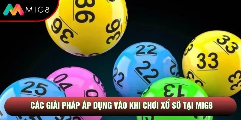 Các giải pháp áp dụng vào khi chơi xổ số tại Mig8 Các giải pháp áp dụng vào khi chơi xổ số tại Mig8