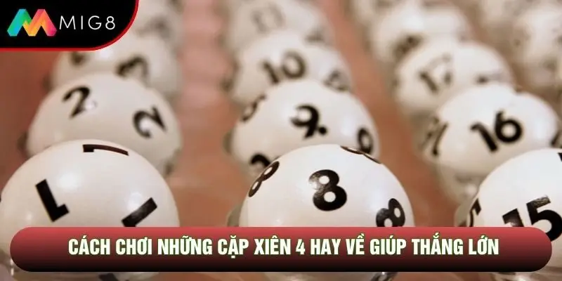 Cách chơi những cặp xiên 4 hay về giúp thắng lớn