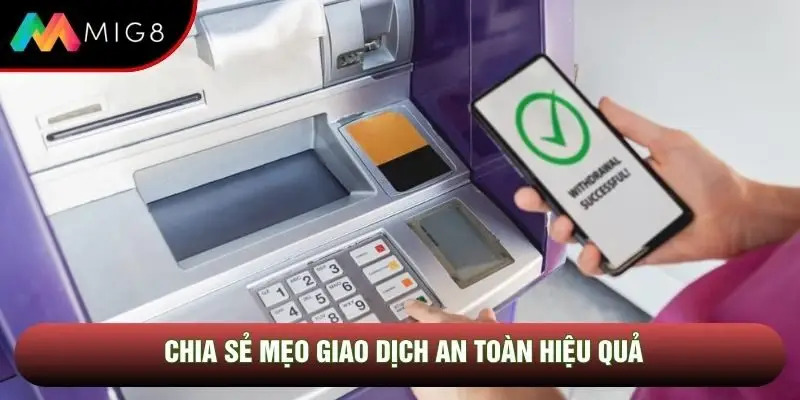 Chia sẻ mẹo giao dịch an toàn hiệu quả