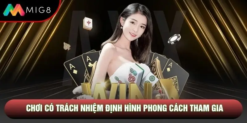 Chơi có trách nhiệm định hình phong cách tham gia