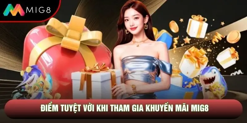 Điểm tuyệt vời khi tham gia khuyến mãi Mig8 Điểm tuyệt vời khi tham gia khuyến mãi Mig8