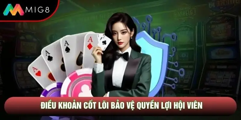 Điều khoản cốt lõi bảo vệ quyền lợi hội viên Điều khoản cốt lõi bảo vệ quyền lợi hội viên