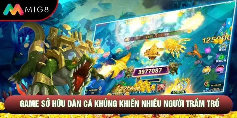 Game sở hữu dàn cá khủng khiến nhiều người trầm trồ