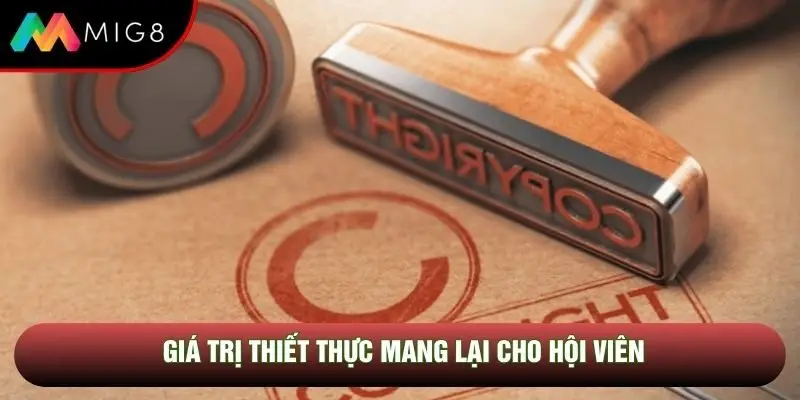 Giá trị thiết thực mang lại cho hội viên
