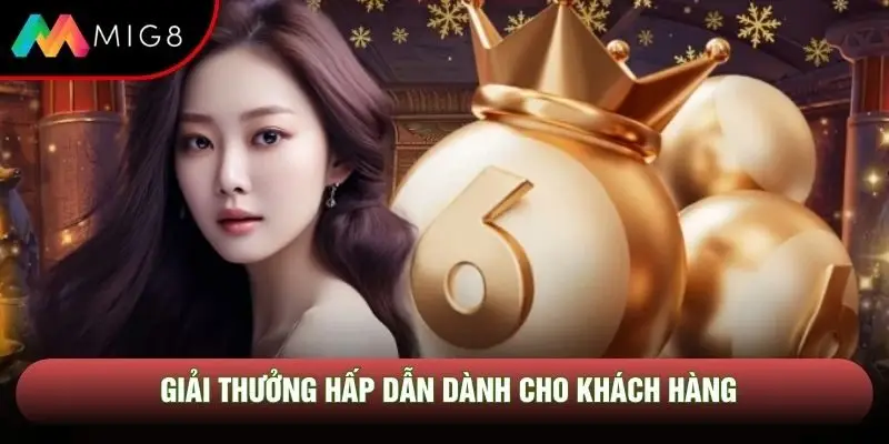 Giải thưởng hấp dẫn dành cho khách hàng Giải thưởng hấp dẫn dành cho khách hàng