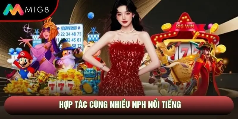 Hợp tác cùng nhiều NPH nổi tiếng