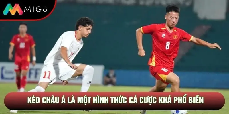Kèo châu Á là một hình thức cá cược khá phổ biến