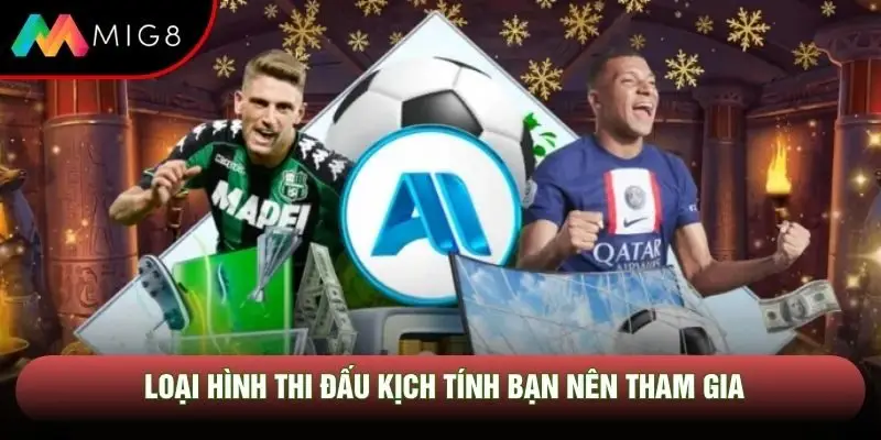 Loại hình thi đấu kịch tính bạn nên tham gia Loại hình thi đấu kịch tính bạn nên tham gia