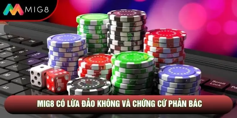 Mig8 có lừa đảo không và chứng cứ phản bác