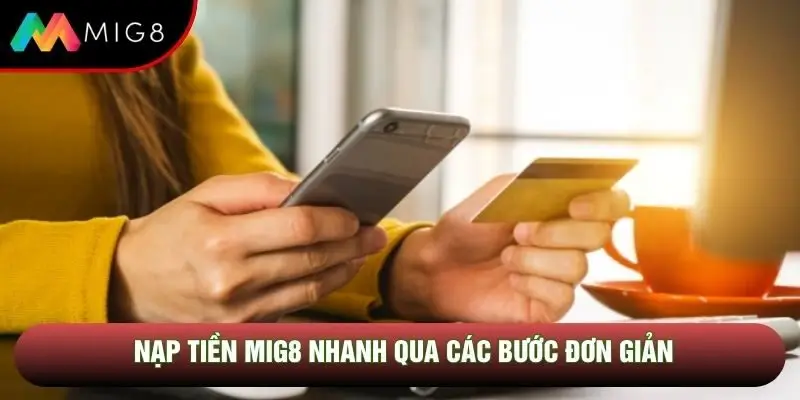 Nạp tiền Mig8 nhanh qua các bước đơn giản Nạp tiền Mig8 nhanh qua các bước đơn giản