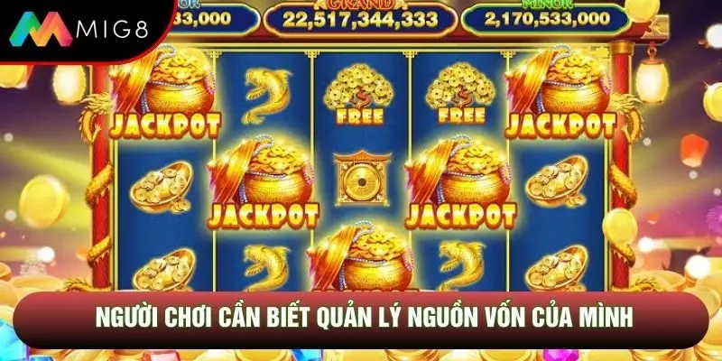 Người chơi cần biết quản lý nguồn vốn của mình