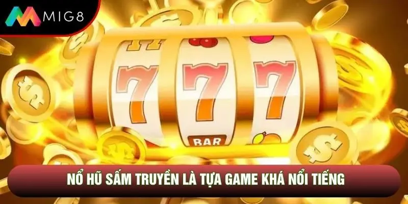 Nổ hũ sấm truyền là tựa game khá nổi tiếng Nổ hũ sấm truyền là tựa game khá nổi tiếng