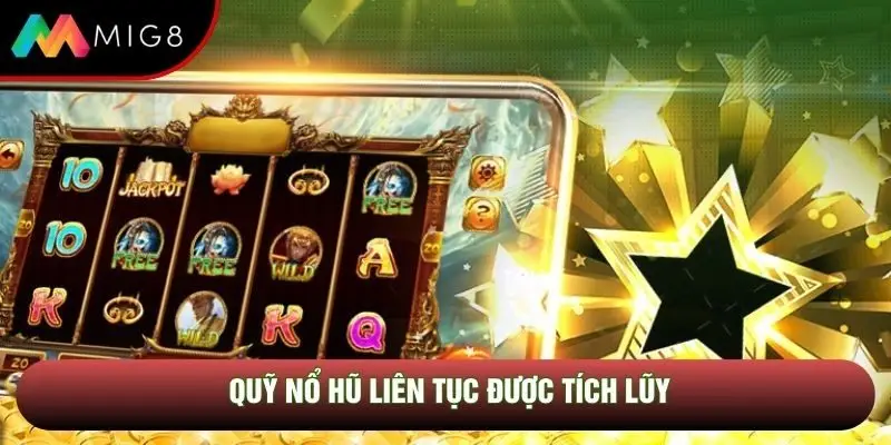 Quỹ nổ hũ liên tục được tích lũy