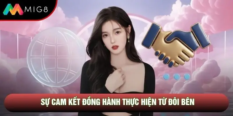 Sự cam kết đồng hành thực hiện từ đôi bên
