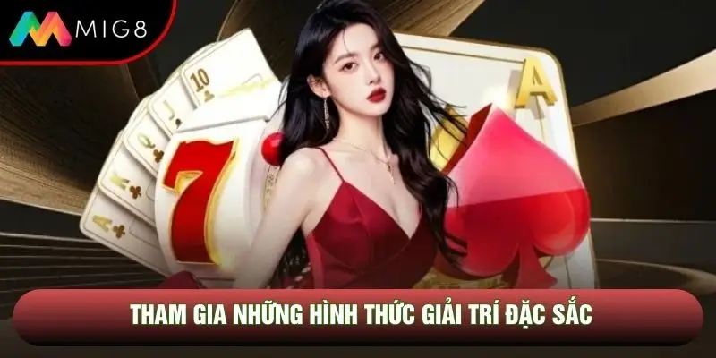 Tham gia những hình thức giải trí đặc sắc Tham gia những hình thức giải trí đặc sắc