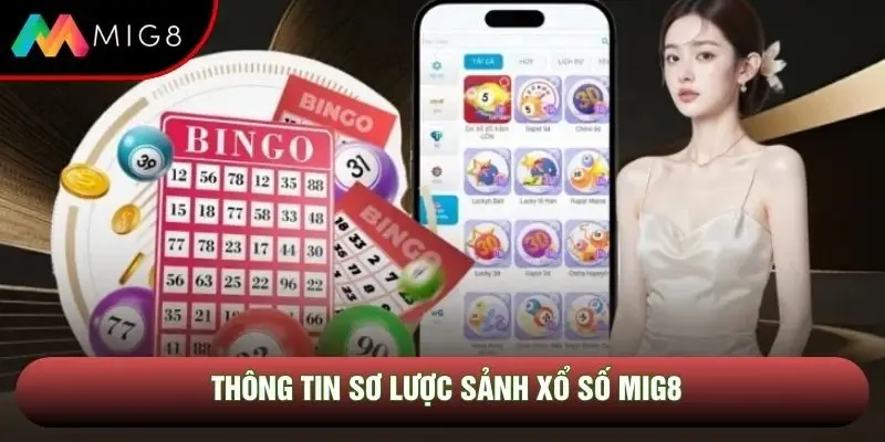 Thông tin sơ lược sảnh xổ số Mig8