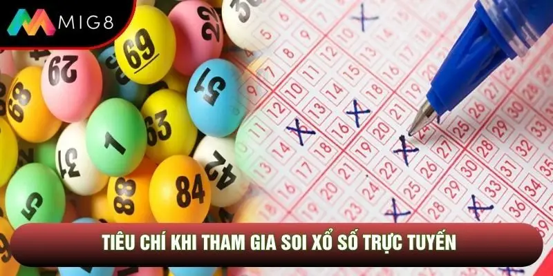 Tiêu chí khi tham gia soi xổ số trực tuyến