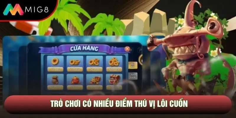 Trò chơi có nhiều điểm thú vị lôi cuốn Trò chơi có nhiều điểm thú vị lôi cuốn